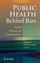 Robert Greifinger, Rober Greifinger, Robert Greifinger - Public Health Behind Bars