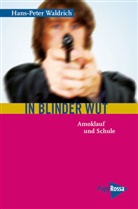 Hans P Waldrich, Hans-Peter Waldrich - In blinder Wut