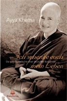 Ayya Khema - Ich schenke euch mein Leben