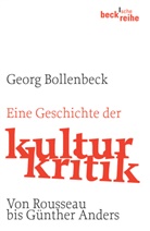 Georg Bollenbeck - Eine Geschichte der Kulturkritik