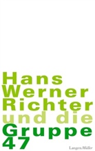 Hans W. Richter, Hans Werner Richter - Hans Werner Richter und die Gruppe 47