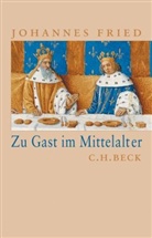 Johannes Fried - Zu Gast im Mittelalter