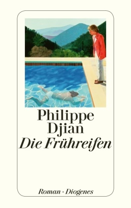 Philippe Djian - Die Frühreifen - Roman