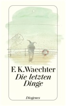 F K Waechter, F.K. Waechter, Friedrich K. Waechter - Die letzten Dinge