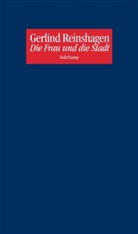 Gerlind Reinshagen - Die Frau und die Stadt