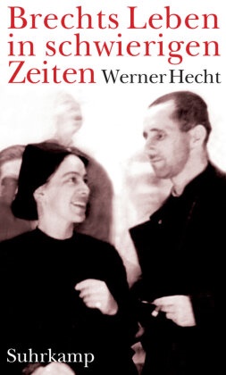 Werner Hecht - Brechts Leben in schwierigen Zeiten Geschichten