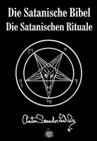 Anton Sandor La Lavey, Anton S Lavey, Anton Sz. LaVey, Anton Szandor LaVey - Die Satanische Bibel & Die Satanischen Rituale