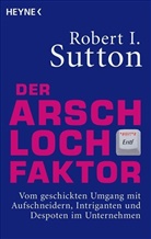 Robert I Sutton, Robert I. Sutton - Der Arschloch-Faktor