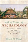 Brian M. Fagan, Brian M. Aitken Fagan, Brian M. Durrani Fagan - Brief History of Archaeology
