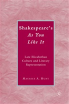 M Hunt, M. Hunt, Maurice A. Hunt, HUNT MAURICE A - Shakespeare''s 'As You Like It'
