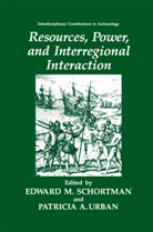 A Urban, A Urban, Edwar M Schortman, Edward M Schortman, Edward Schortman, Edward M. Schortman... - Resources, Power, and Interregional Interaction