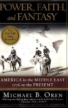 Michael Oren, Michael B Oren, Michael B. Oren, Oren Michael B. - Power, Faith, and Fantasy