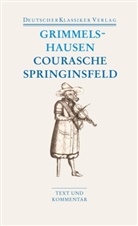 Hans J von Grimmelshausen, Hans J. Chr. von Grimmelshausen, Hans Jacob Christoffel Grimmelshausen, Hans Jacob Christoffel von Grimmelshausen, Hans Jakob Christoffel von Grimmelshausen, Hans Jakob Christoph von Grimmelshausen... - Courasche. Springinsfeld. Wunderbarliches Vogelnest 1 und 2. Rathstübel. Plutonis
