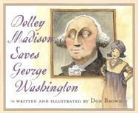 Don Brown, Don Brown - Dolley Madison Saves George Washington