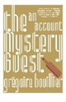 Gregoire Bouillier, Gregoire/ Stein Bouillier - The Mystery Guest