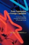N Bandelj, Nina Bandelj, Bandelj Nina - From Communists to Foreign Capitalists