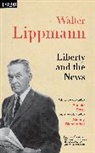 Walter Lippmann, Lippmann Walter, Ronald Steel, Julian Zelizer, Sean Wilentz - Liberty and the News