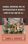 Laura E. Ruberto - Gramsci, Migration, and the Representation of Women s Work in Italy