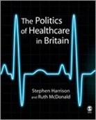 Stephen Harrison, Stephen Mcdonald Harrison, Harrison Stephen, Ruth McDonald, McDonald Ruth - Politics of Healthcare in Britain