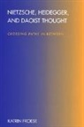 Katrin Froese - Nietzsche, Heidegger, and Daoist Thought