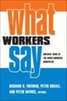 Peter Freeman Boxall, Richard B. Freeman, Richard B. (EDT)/ Boxall Freeman, Richard B. Boxall Freeman, FREEMAN RICHARD B, Peter Boxall... - What Workers Say