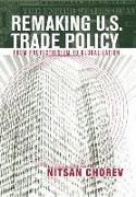 Nitsan Chorev - Remaking U.s. Trade Policy - From Protectionism to Globalization