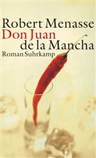 Robert Menasse - Don Juan de La Mancha Oder die Erziehung der Lust