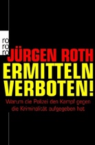 Jürgen Roth - Ermitteln verboten!