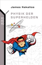 James Kakalios - Physik der Superhelden