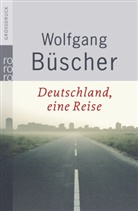 Wolfgang Büscher - Deutschland, eine Reise, Großdruck