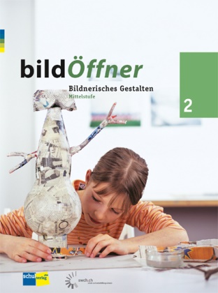 Autorenteam - bildÖffner - Bildnerisches Gestalten - 2: bildÖffner 2 - Mittelstufe