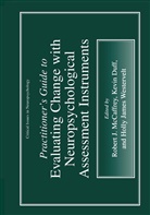 Robert J. McCaffrey, Kevi Duff, Kevin Duff, Holly James Westervelt, Robert J McCaffrey, Robert J. McCaffrey... - Practitioner's Guide to Evaluating Change with Neuropsychological Assessment Instruments