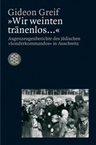 Gideon Greif - 'Wir weinten tränenlos ... '