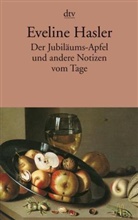 Eveline Hasler - Der Jubiläums-Apfel und andere Notizen vom Tage