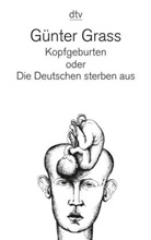 Günter Grass - Kopfgeburten oder Die Deutschen sterben aus