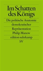 Philip Manow - Im Schatten des Königs