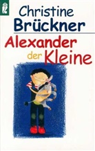 Brückner, Christine Brückner - Alexander der Kleine