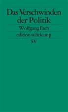 Wolfgang Fach - Das Verschwinden der Politik