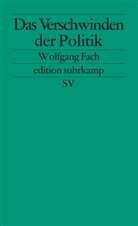 Wolfgang Fach - Das Verschwinden der Politik