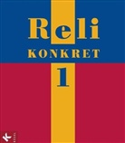 Carina Auth, Hans-Walte Nörtersheuser, Christian Schuhmacher, Georg Hilger, Geor Hilger (Prof. Dr.), Elisabeth Reil... - Reli konkret, Ausgabe Baden-Württemberg - Bd.1: 5./6. Schuljahr