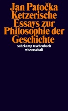 Jan Patocka, Jan Patočka, Jan Patoka - Ketzerische Essays zur Philosophie der Geschichte