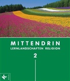 Iri Egle, Elisabet Kurfess, Christian u Schenk, Iri Bosold, Iris Bosold, Michalke-Leicht... - MITTENDRIN-Lernlandschaften Religion, Ausgabe Baden-Württemberg - Bd.2: 7./8. Schuljahr