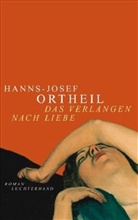 Hanns-Josef Ortheil - Das Verlangen nach Liebe