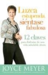Joyce Meyer - Luzca Estupenda, Sientase Fabulosa: 12 Claves Para Disfrutar de una Vida Saludable Ahora