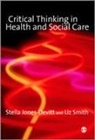 Stella Jones-Devitt, Stella Smith Jones-Devitt, Stella/ Smith Jones-devitt, Liz Smith - Critical Thinking in Health and Social Care