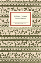 Wolfgang Frühwald - Goethes Hochzeit
