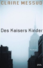 Claire Messud - Des Kaisers Kinder
