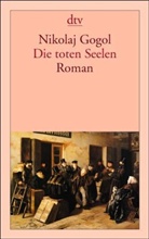 Nikolai W. Gogol, Nikolai Wassiljewitsch Gogol, Nikolaj Gogol - Die toten Seelen
