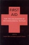 C. Gillis, Marie-Louise Nosch, Carole Gillis, Marie-Louise B. Nosch - First Aid for the Excavation of Archaeological Textiles