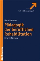 Horst Biermann - Pädagogik der Beruflichen Rehabilitation
